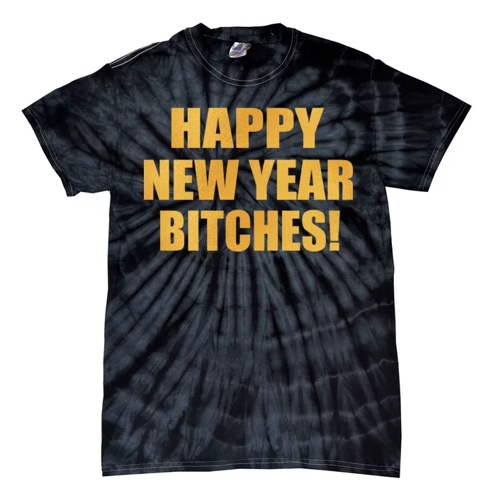 Happy New Year Bitches Tie-Dye T-Shirt