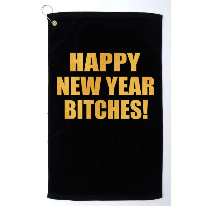 Happy New Year Bitches Platinum Collection Golf Towel