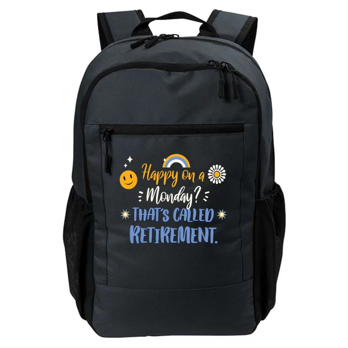 Happy On A Monday That's Called Retirement Daily Commute Backpack