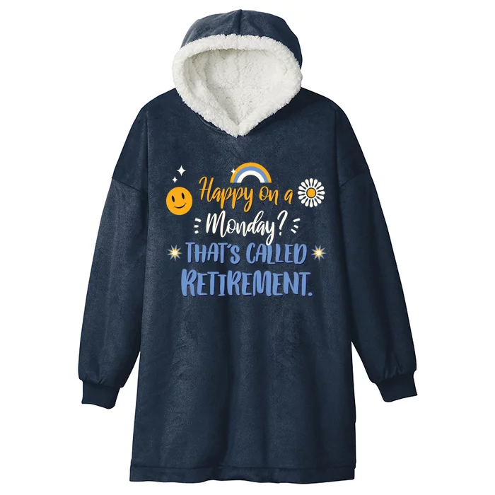 Happy On A Monday That's Called Retirement Hooded Wearable Blanket