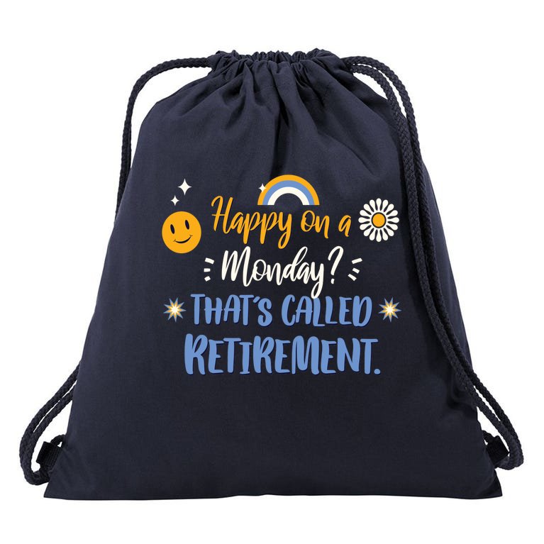 Happy On A Monday That's Called Retirement Drawstring Bag