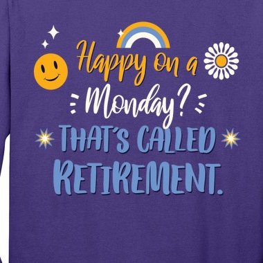 Happy On A Monday That's Called Retirement Long Sleeve Shirt