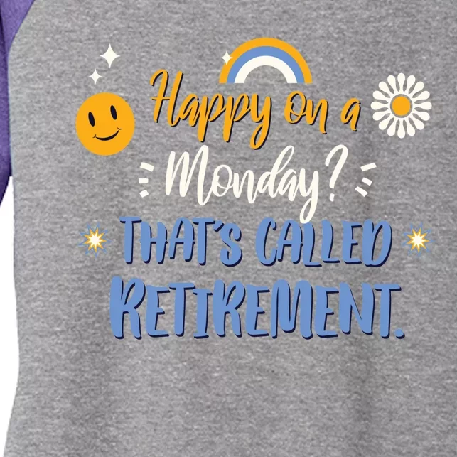 Happy On A Monday That's Called Retirement Women's Tri-Blend 3/4-Sleeve Raglan Shirt