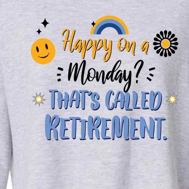 Happy On A Monday That's Called Retirement Cropped Pullover Crew