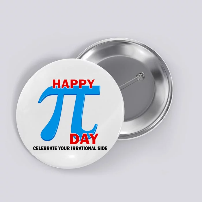 Happy Pi Day Celebrate Your Irrational Side Button