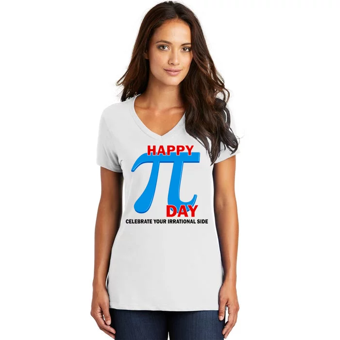 Happy Pi Day Celebrate Your Irrational Side Women's V-Neck T-Shirt