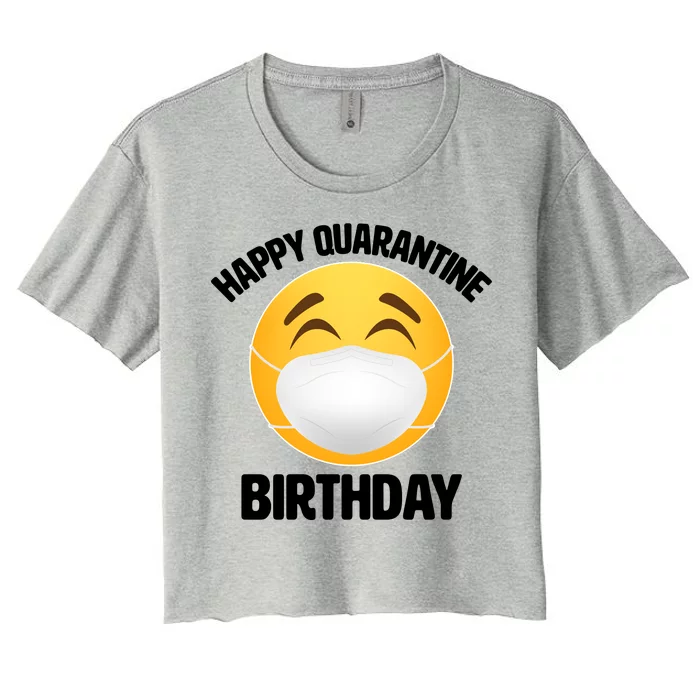 Happy Quarantine Birthday Smiley Emoji Women's Crop Top Tee