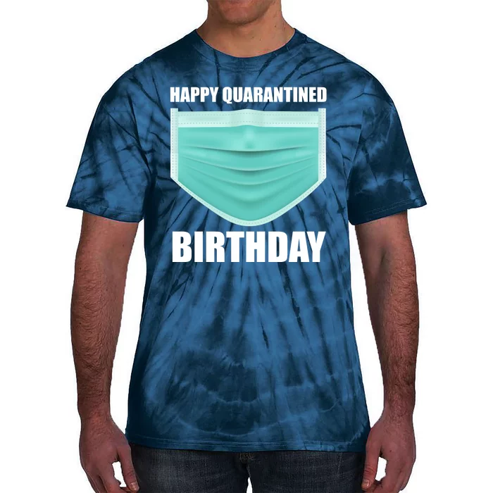 Happy Quarantined Birthday Tie-Dye T-Shirt