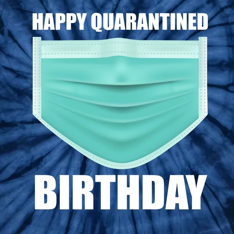 Happy Quarantined Birthday Tie-Dye T-Shirt