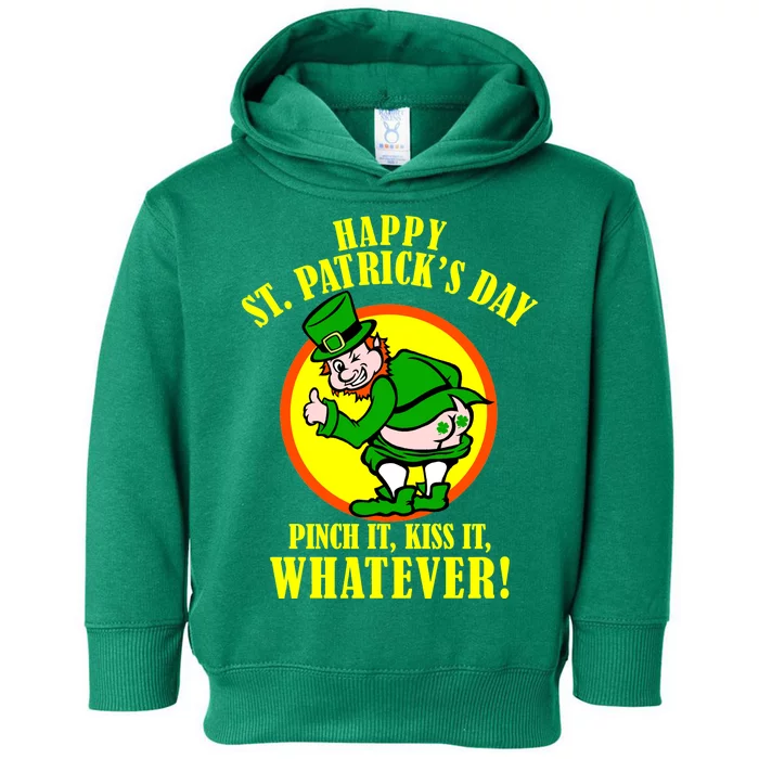 Happy St. Patrick's Day Pinch It, Kiss It, Whatever! Funny Irish Leprechaun Toddler Hoodie