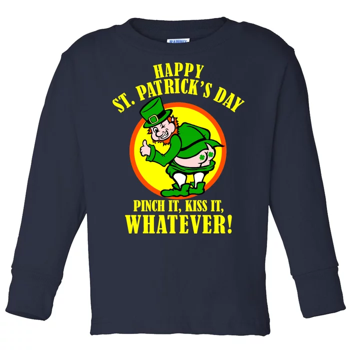 Happy St. Patrick's Day Pinch It, Kiss It, Whatever! Funny Irish Leprechaun Toddler Long Sleeve Shirt