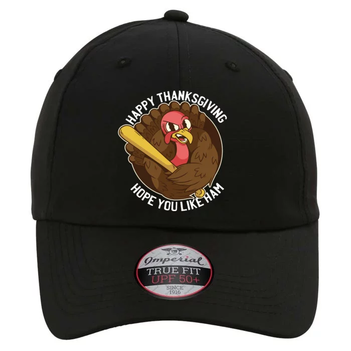 Happy Thanksgiving Hope You Like Ham The Original Performance Cap