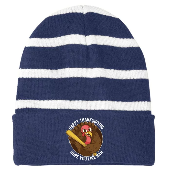 Happy Thanksgiving Hope You Like Ham Striped Beanie with Solid Band