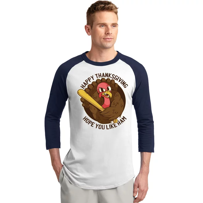 Happy Thanksgiving Hope You Like Ham Baseball Sleeve Shirt