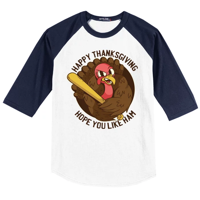 Happy Thanksgiving Hope You Like Ham Baseball Sleeve Shirt