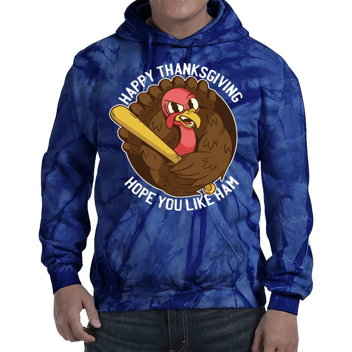 Happy Thanksgiving Hope You Like Ham Tie Dye Hoodie