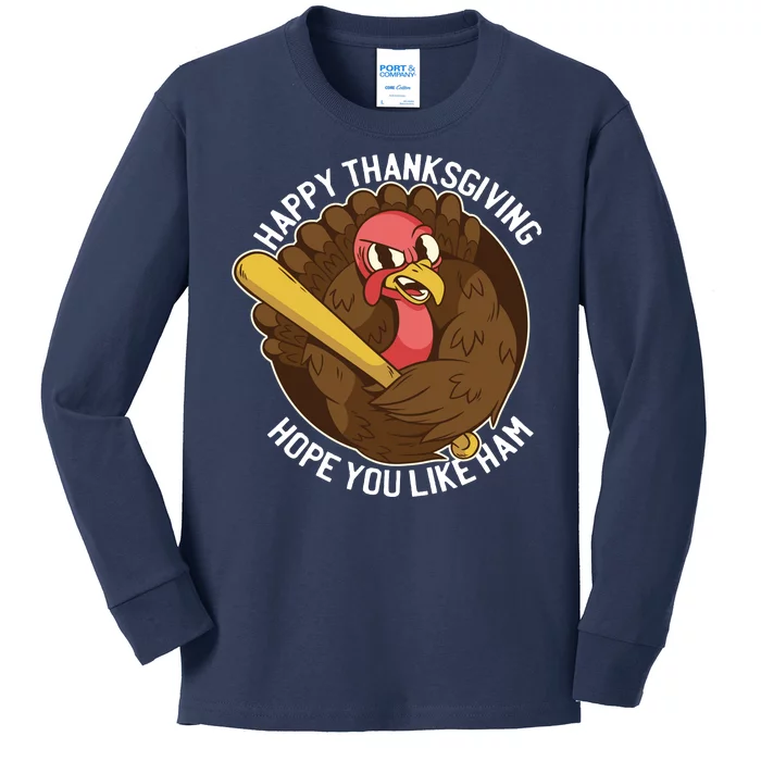 Happy Thanksgiving Hope You Like Ham Kids Long Sleeve Shirt