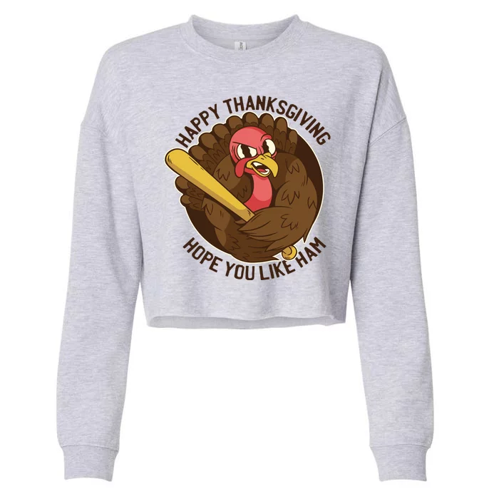 Happy Thanksgiving Hope You Like Ham Cropped Pullover Crew