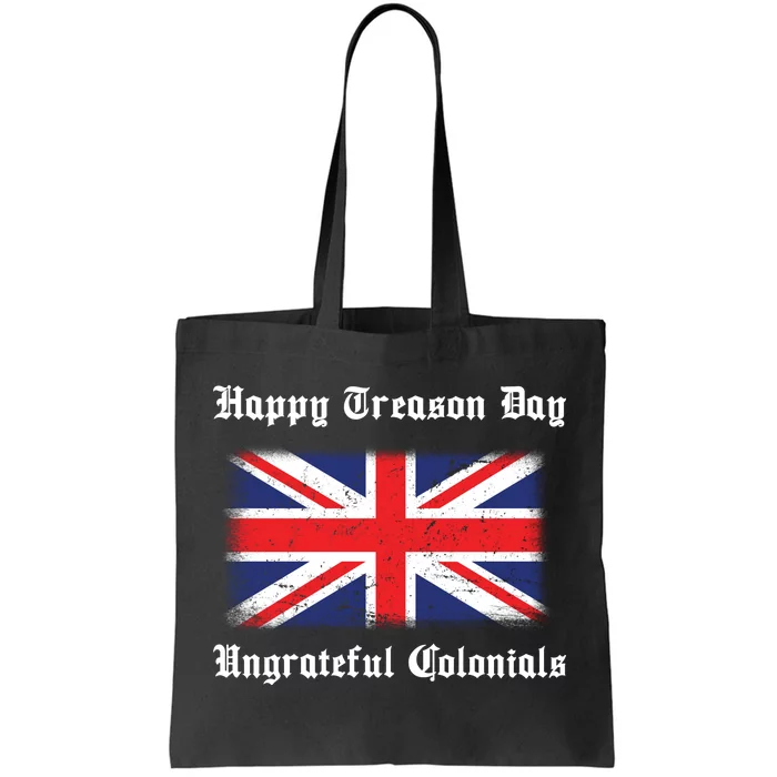 Happy Treason Day Ungrateful Colonials Tote Bag