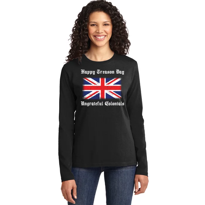 Happy Treason Day Ungrateful Colonials Ladies Long Sleeve Shirt