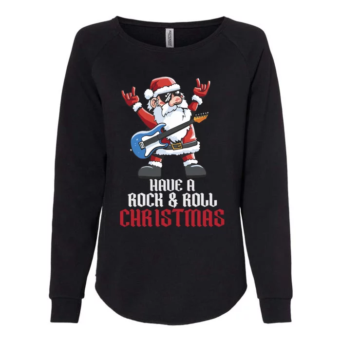 Have A Rock And Roll Christmas Rock Santa Music Lover Cool Gift Womens California Wash Sweatshirt