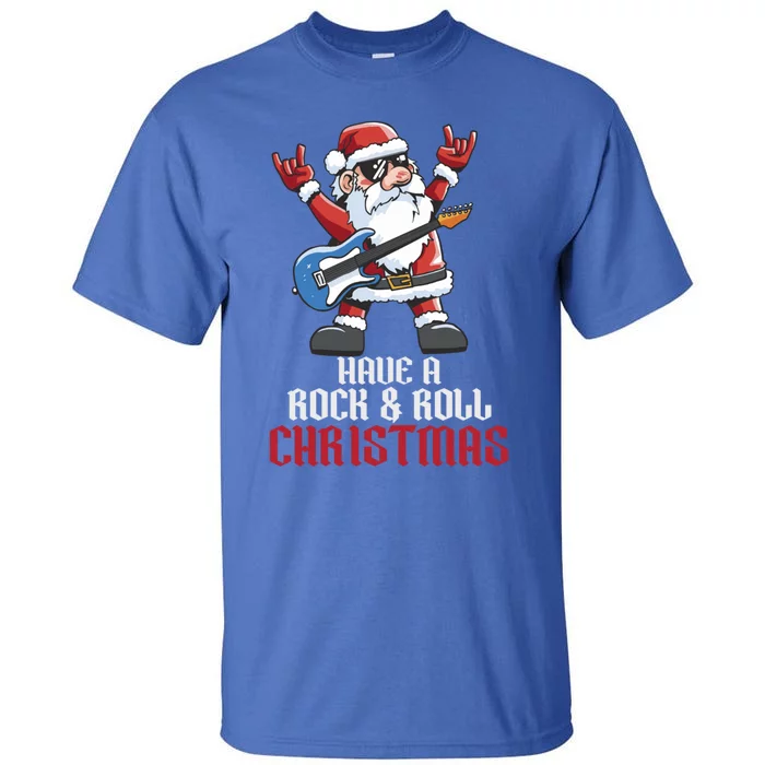 Have A Rock And Roll Christmas Rock Santa Music Lover Funny Gift Tall T-Shirt