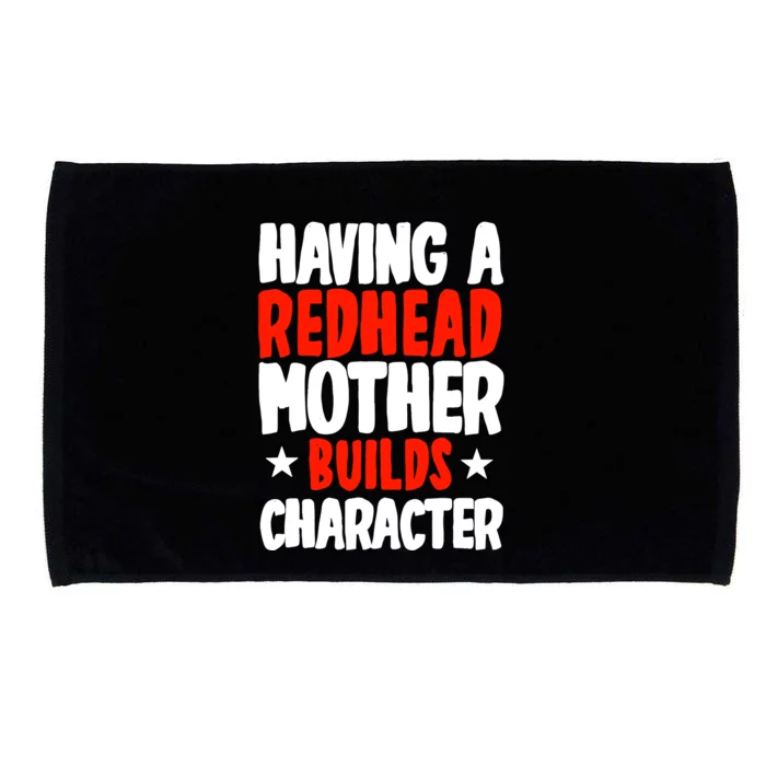 Having A Redhead Mother Builds Character MotherS Day Microfiber Hand Towel