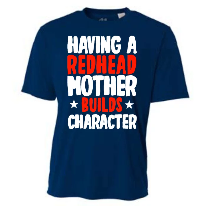 Having A Redhead Mother Builds Character MotherS Day Cooling Performance Crew T-Shirt