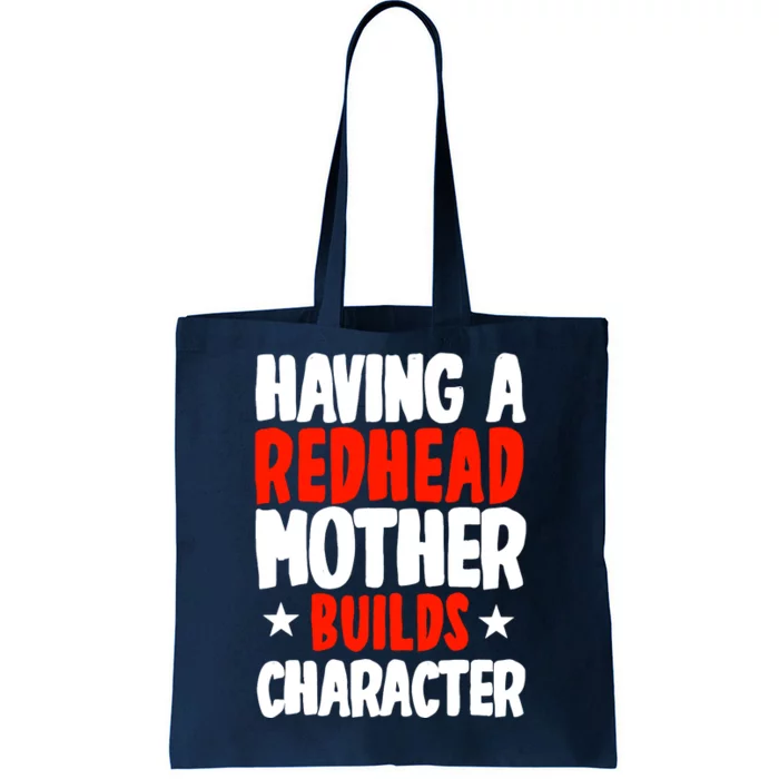 Having A Redhead Mother Builds Character MotherS Day Tote Bag