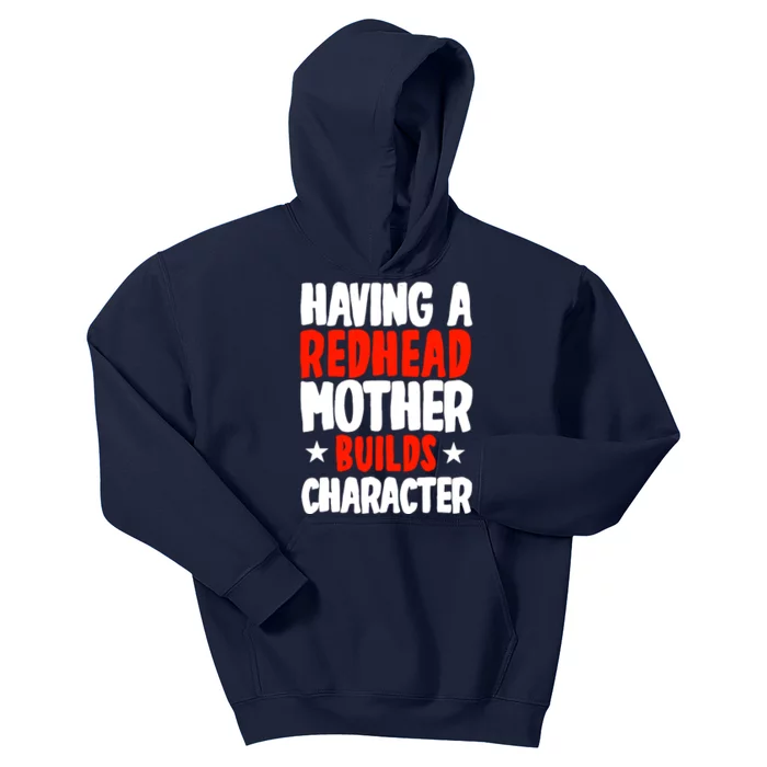 Having A Redhead Mother Builds Character MotherS Day Kids Hoodie