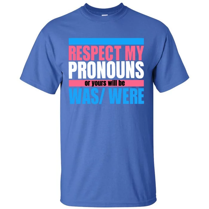 Hazel Appleyard Respect My Pronouns Or Yours Will Be Was Were Tall T-Shirt