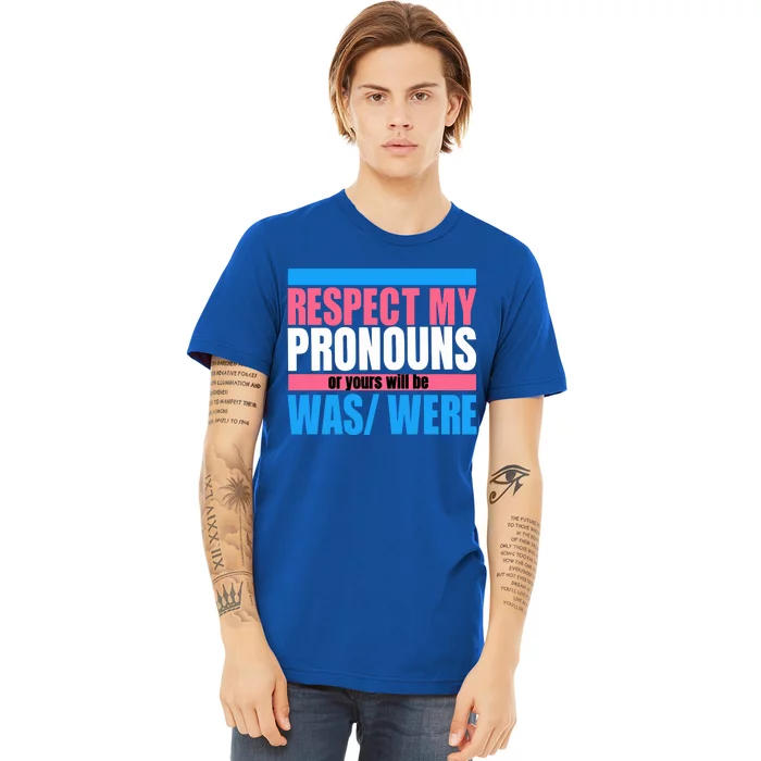 Hazel Appleyard Respect My Pronouns Or Yours Will Be Was Were Premium T-Shirt