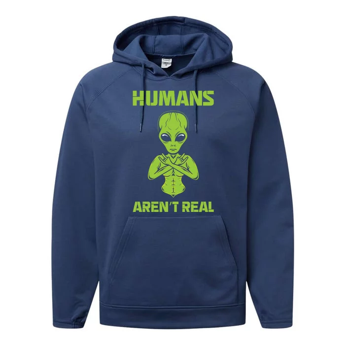 Humans Aren't Real Alien UFO Space Weird Funny Graphic Performance Fleece Hoodie