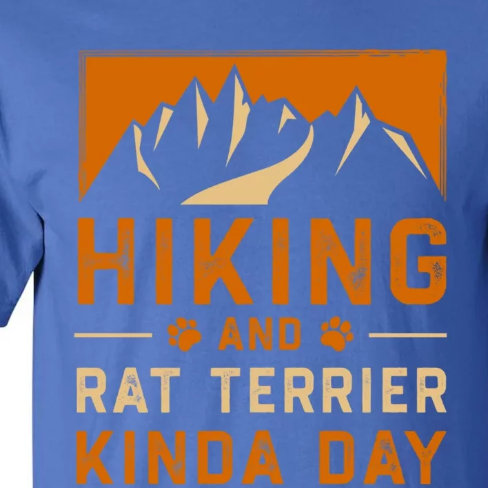 Hiking And Rat Terrier Kinda Day Rattie Hiker Gift Tall T-Shirt