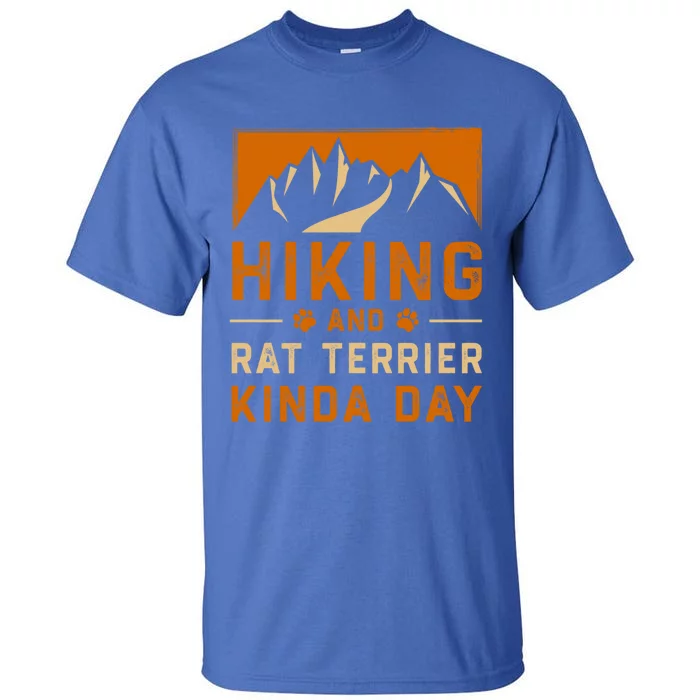 Hiking And Rat Terrier Kinda Day Rattie Hiker Gift Tall T-Shirt