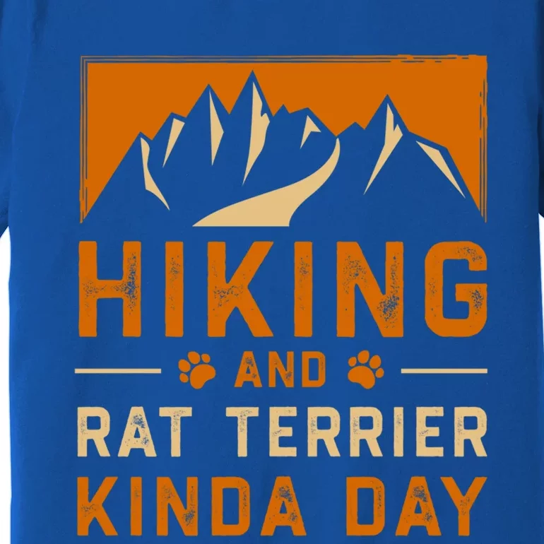 Hiking And Rat Terrier Kinda Day Rattie Hiker Gift Premium T-Shirt