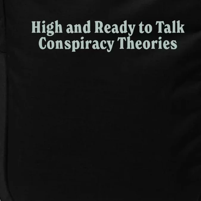 High And Ready To Talk Conspiracy Theories Impact Tech Backpack