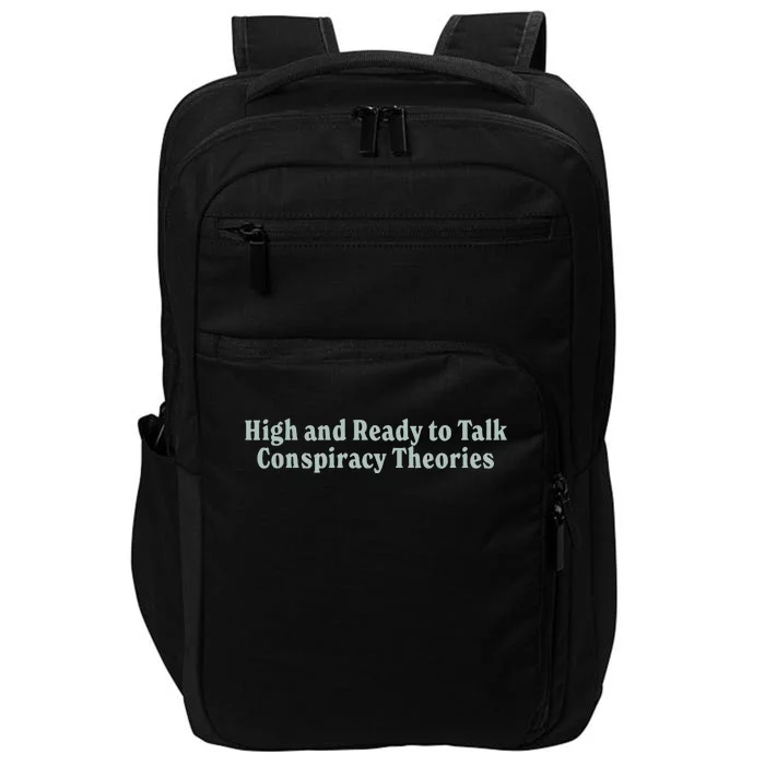 High And Ready To Talk Conspiracy Theories Impact Tech Backpack