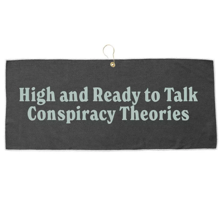 High And Ready To Talk Conspiracy Theories Large Microfiber Waffle Golf Towel