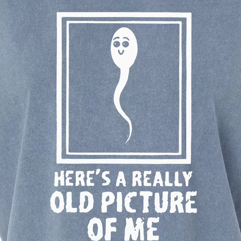 Heres A Really Old Picture Of Me Funny Fun Sperm Birthday Garment-Dyed Women's Muscle Tee