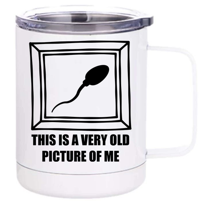 Here's A Really Old Picture Of Me Funny Sperm Birthday Front & Back 12oz Stainless Steel Tumbler Cup