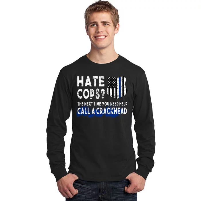 Hare Cops? Need Help Call A Crackhead Tall Long Sleeve T-Shirt