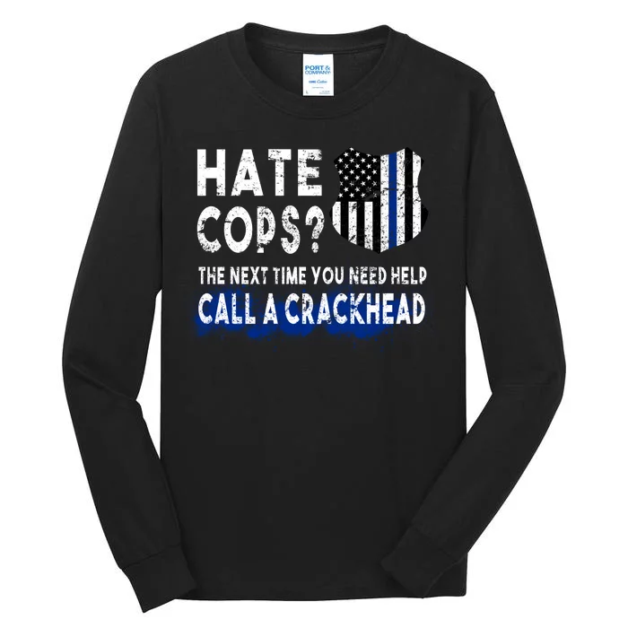 Hare Cops? Need Help Call A Crackhead Tall Long Sleeve T-Shirt