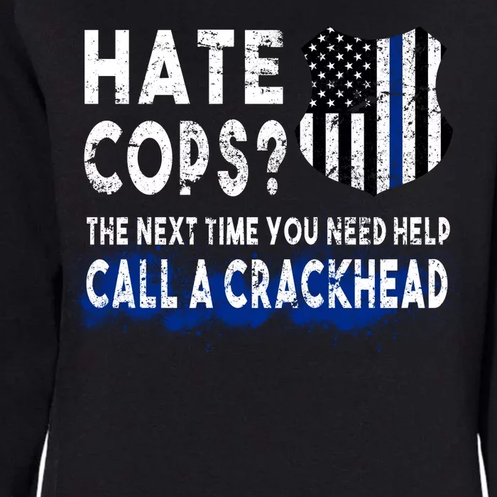 Hare Cops? Need Help Call A Crackhead Womens California Wash Sweatshirt