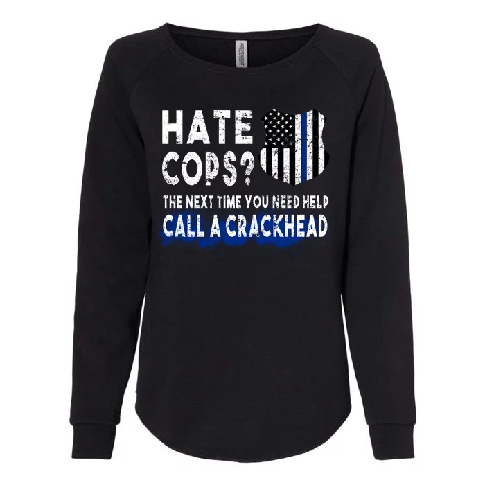 Hare Cops? Need Help Call A Crackhead Womens California Wash Sweatshirt