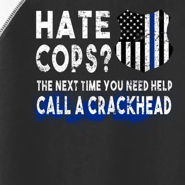 Hare Cops? Need Help Call A Crackhead Toddler Fine Jersey T-Shirt