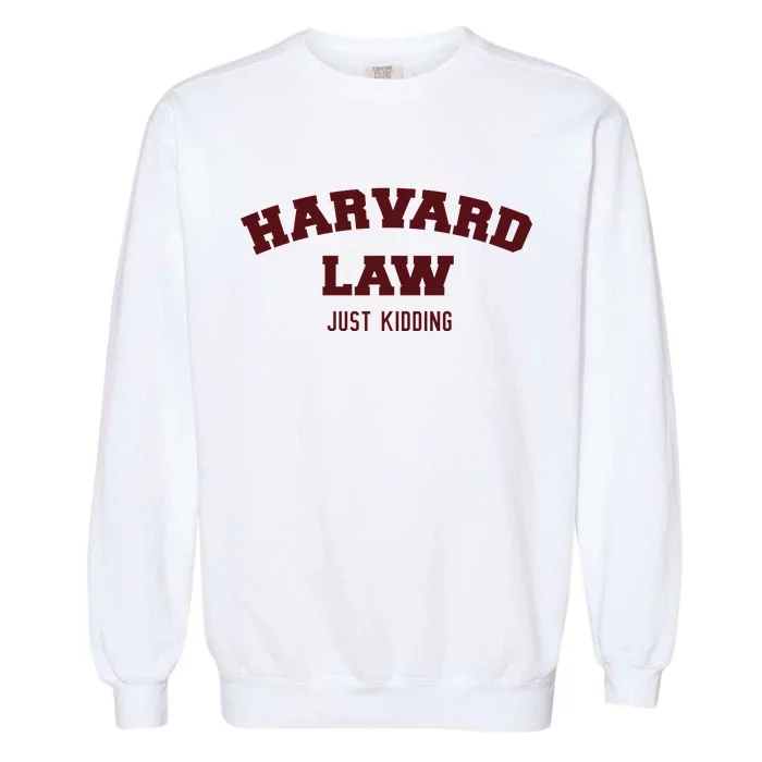 Harvard Law Just Kidding Garment-Dyed Sweatshirt