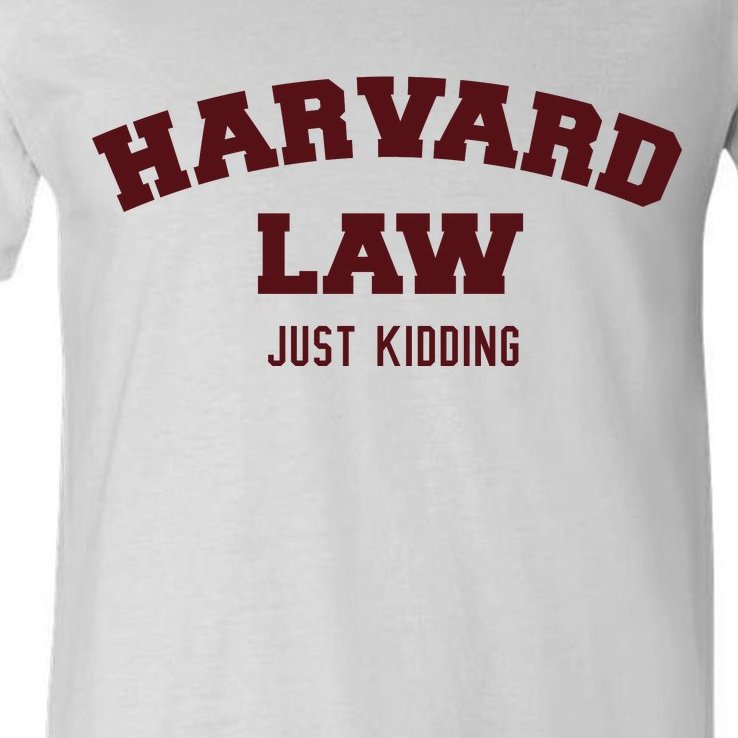 Harvard Law Just Kidding V-Neck T-Shirt