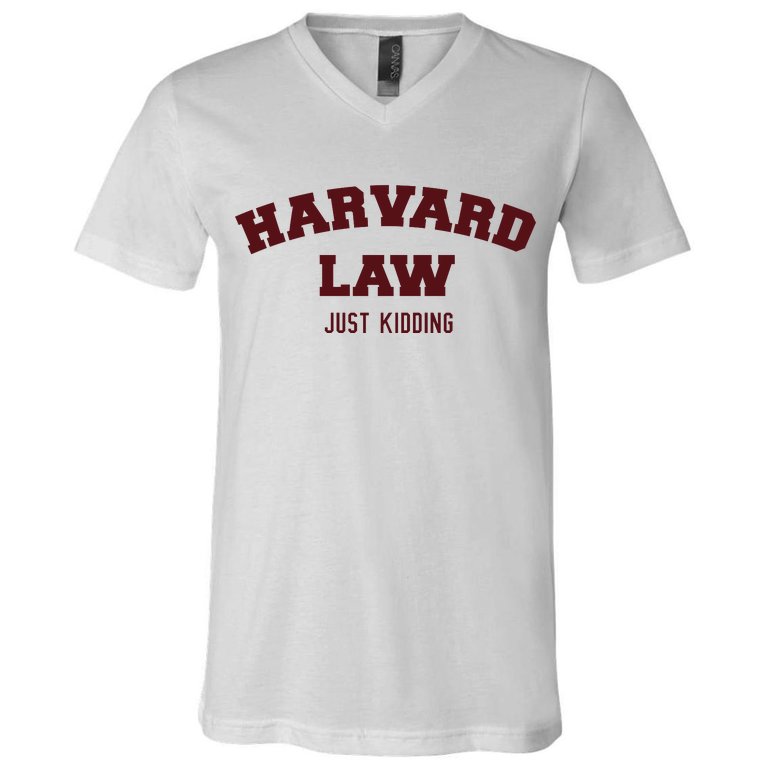 Harvard Law Just Kidding V-Neck T-Shirt