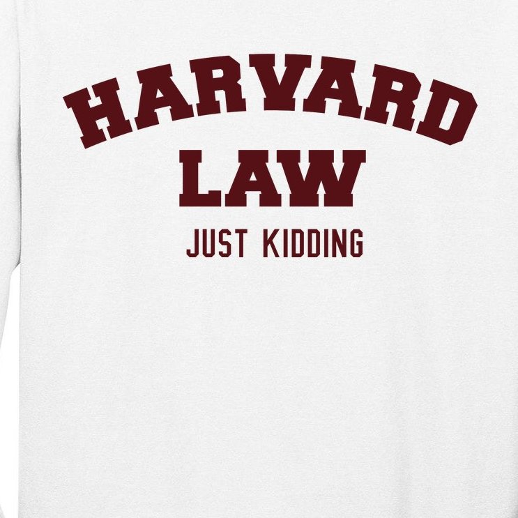Harvard Law Just Kidding Tall Long Sleeve T-Shirt